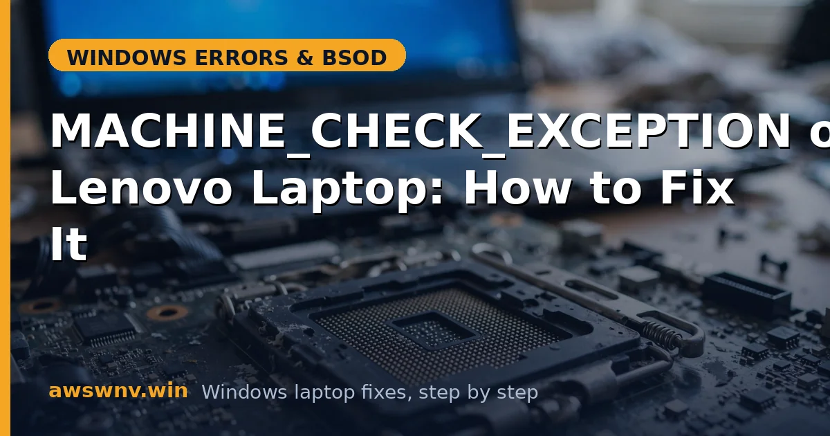 MACHINE_CHECK_EXCEPTION on Lenovo Laptop: How to Fix It