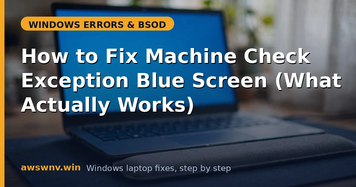 How to Fix Machine Check Exception Blue Screen (What Actually Works)
