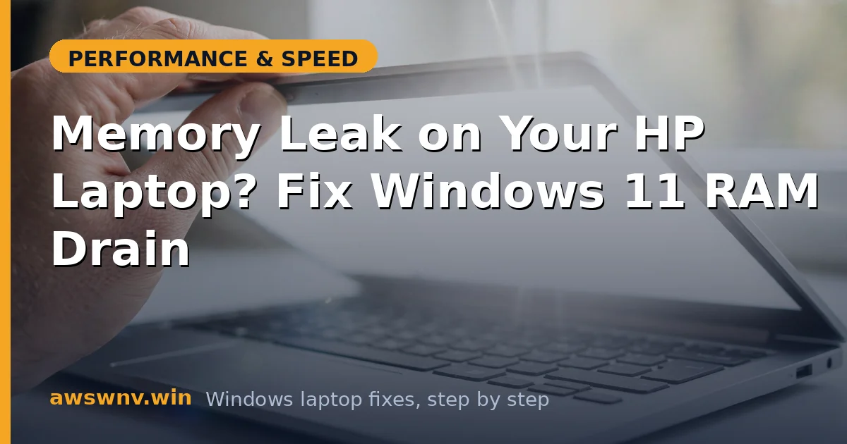 Memory Leak on Your HP Laptop? Fix Windows 11 RAM Drain