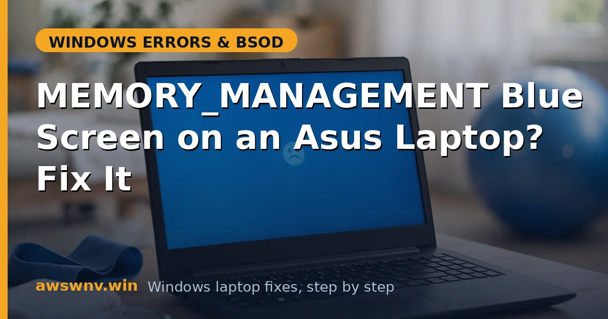 MEMORY_MANAGEMENT Blue Screen on an Asus Laptop? Fix It