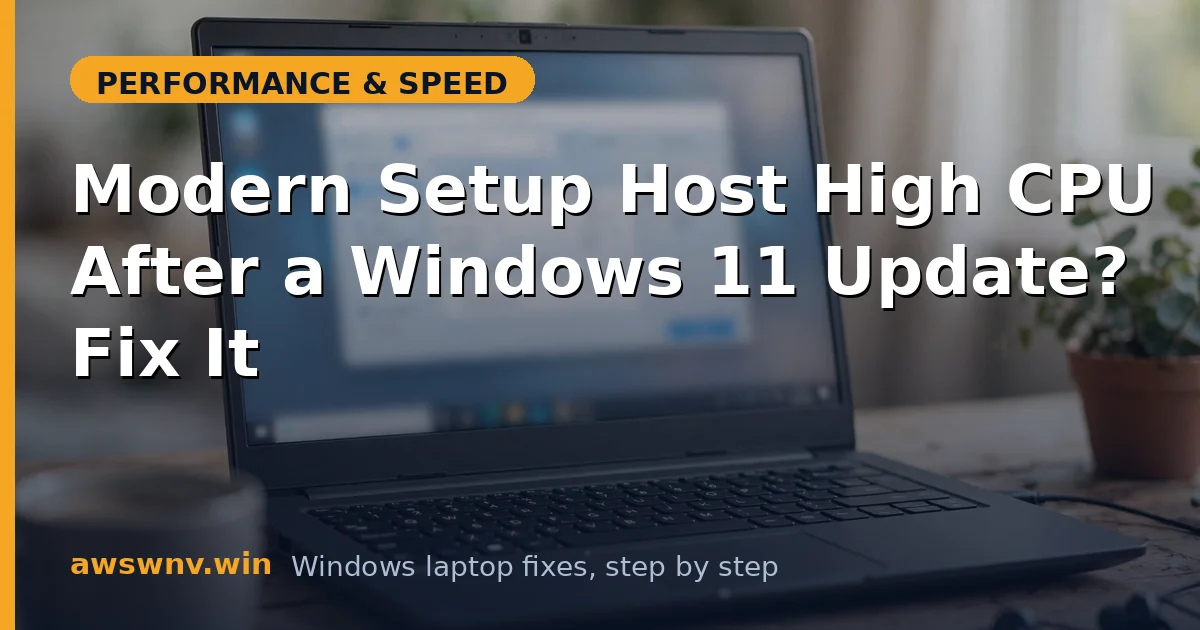 Modern Setup Host High CPU After a Windows 11 Update? Fix It