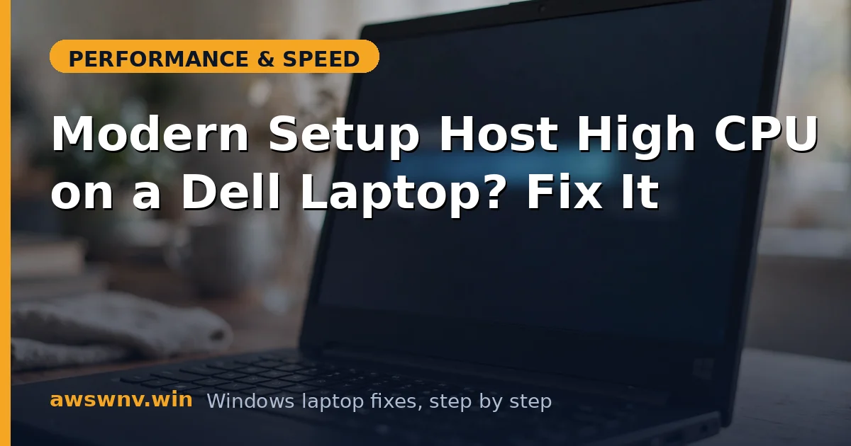 Modern Setup Host High CPU on a Dell Laptop? Fix It
