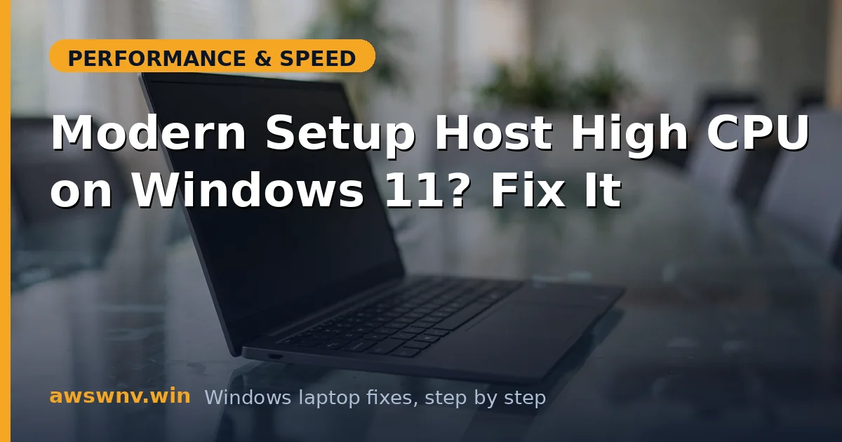 Modern Setup Host High CPU on Windows 11? Fix It