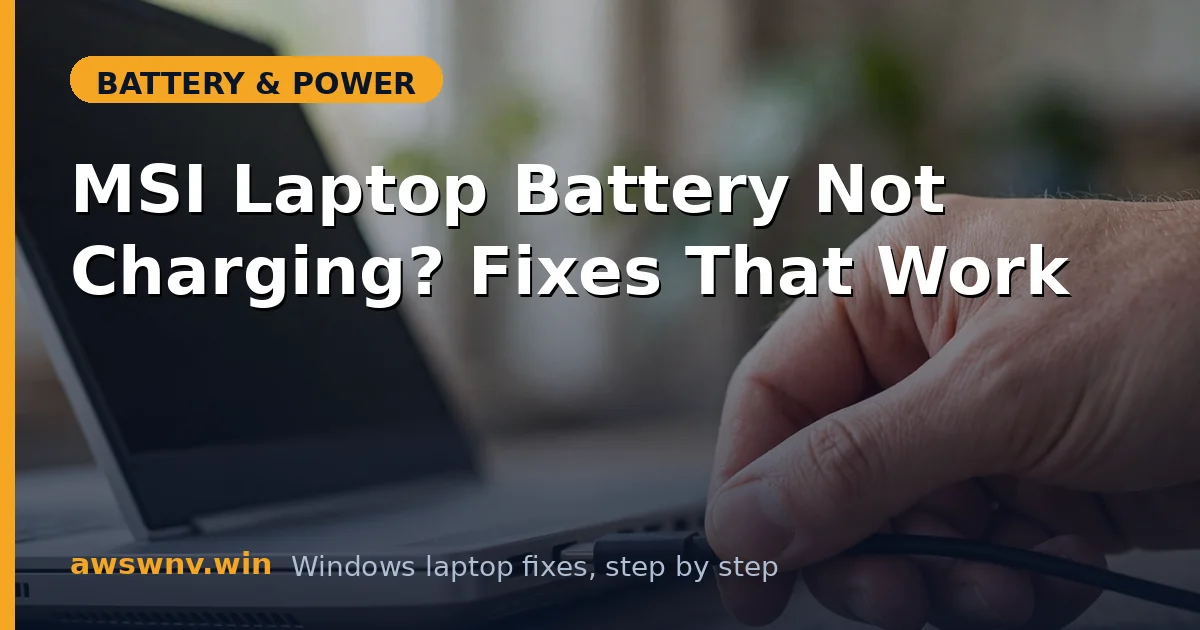 MSI Laptop Battery Not Charging? Fixes That Work