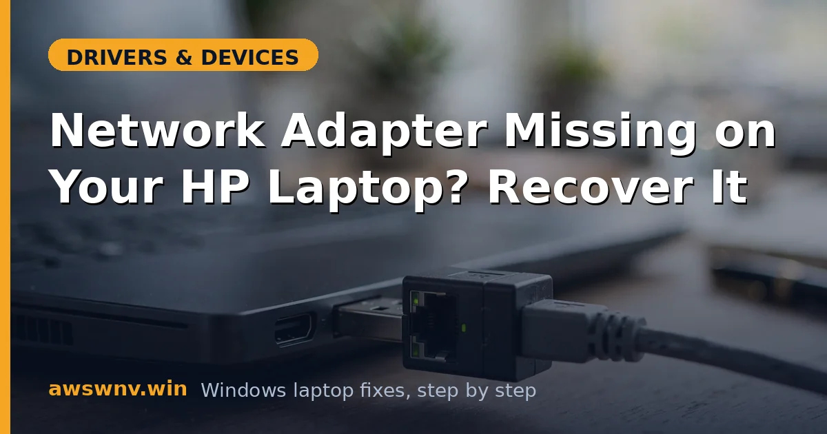 Network Adapter Missing on Your HP Laptop? Recover It