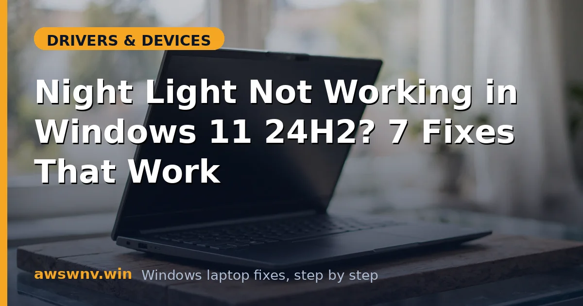 Night Light Not Working in Windows 11 24H2? 7 Fixes That Work