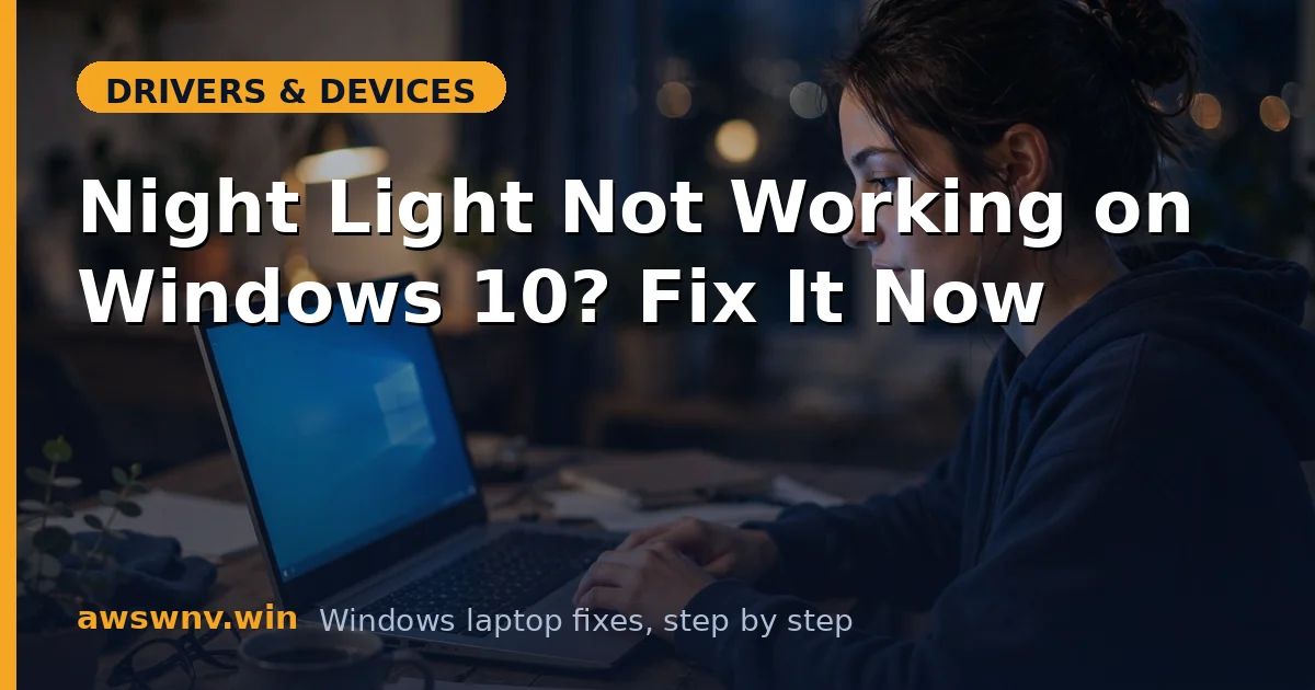 Night Light Not Working on Windows 10? Fix It Now