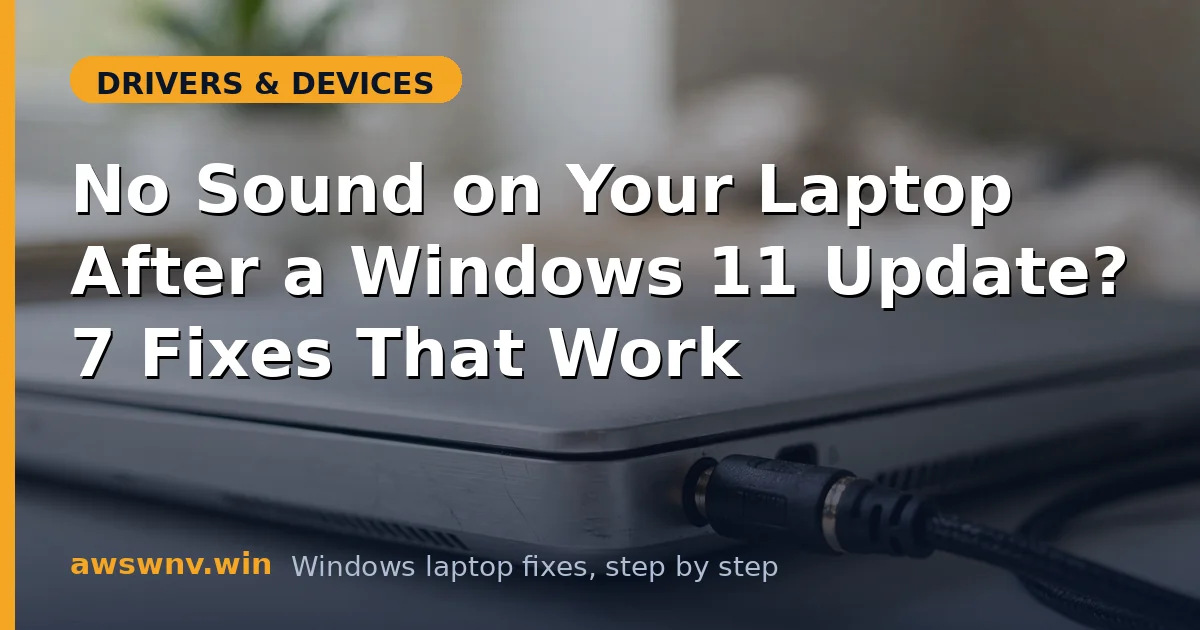 No Sound on Your Laptop After a Windows 11 Update? 7 Fixes That Work