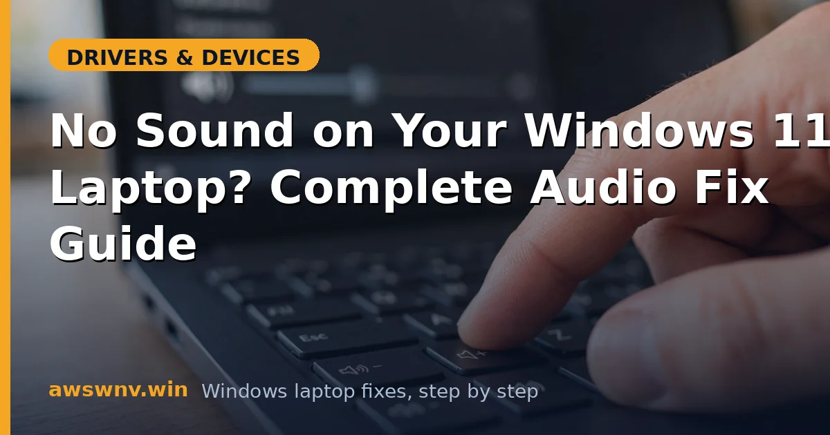 No Sound on Your Windows 11 Laptop? Complete Audio Fix Guide