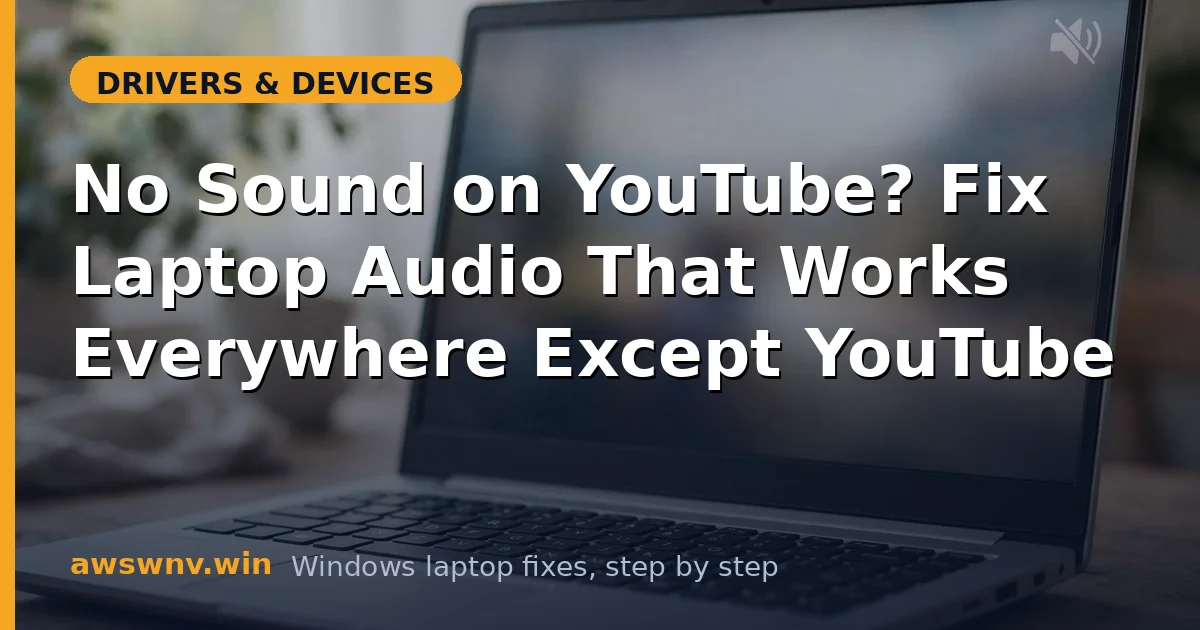 No Sound on YouTube? Fix Laptop Audio That Works Everywhere Except YouTube