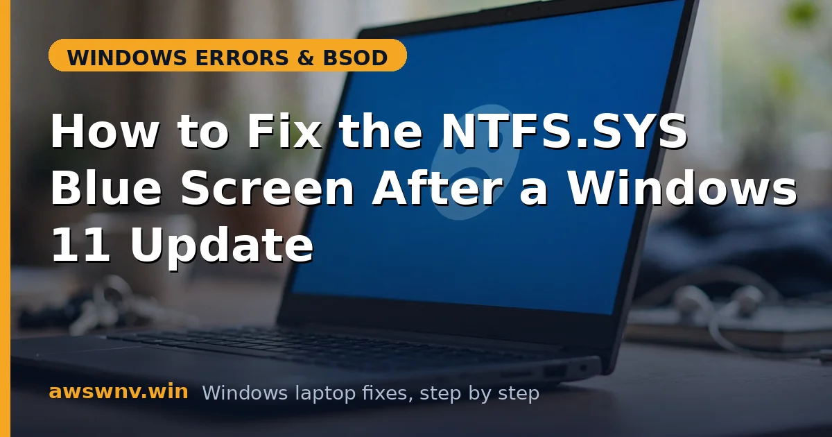 How to Fix the NTFS.SYS Blue Screen After a Windows 11 Update