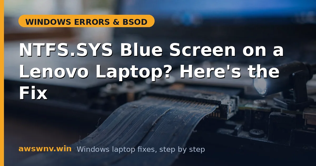 NTFS.SYS Blue Screen on a Lenovo Laptop? Here's the Fix