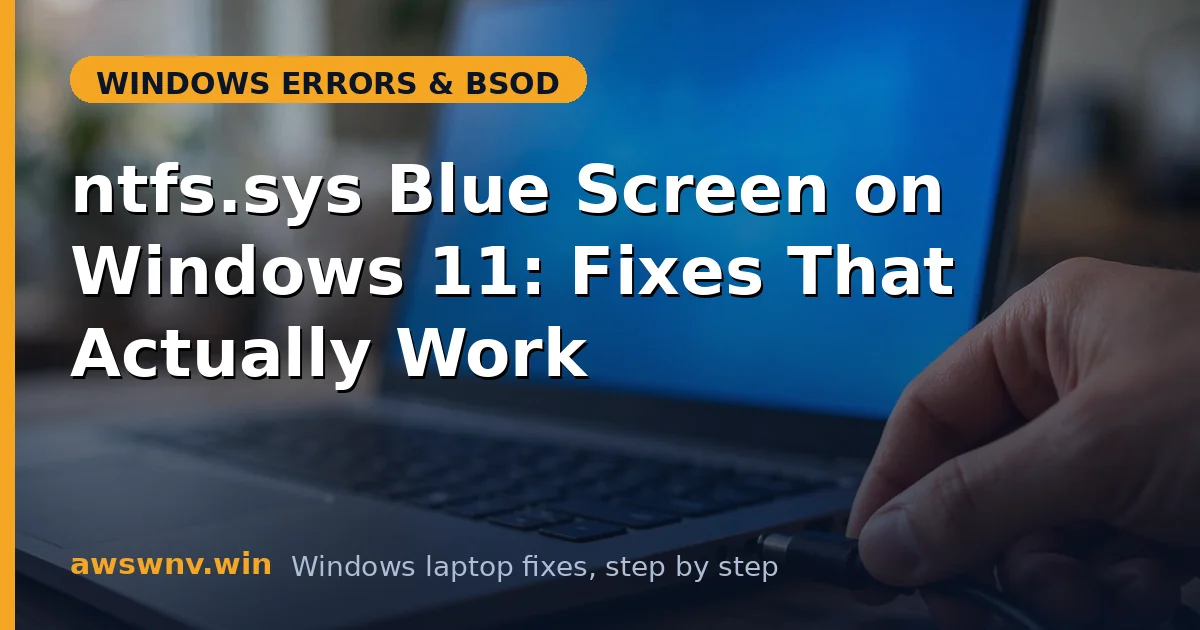 ntfs.sys Blue Screen on Windows 11: Fixes That Actually Work