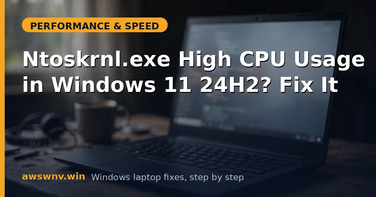 Ntoskrnl.exe High CPU Usage in Windows 11 24H2? Fix It