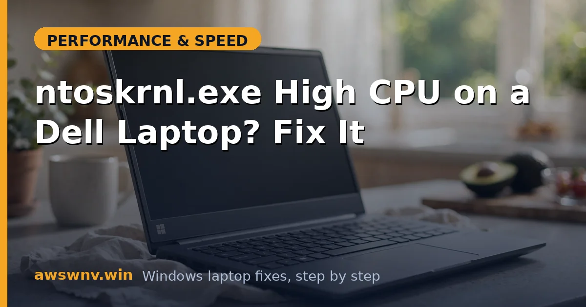 ntoskrnl.exe High CPU on a Dell Laptop? Fix It