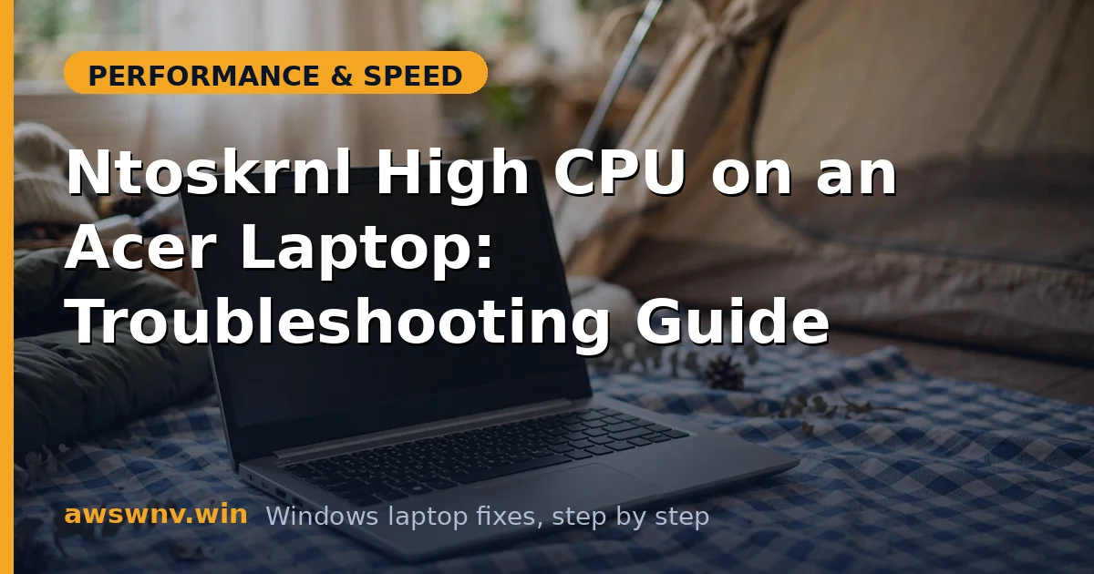 Ntoskrnl High CPU on an Acer Laptop: Troubleshooting Guide