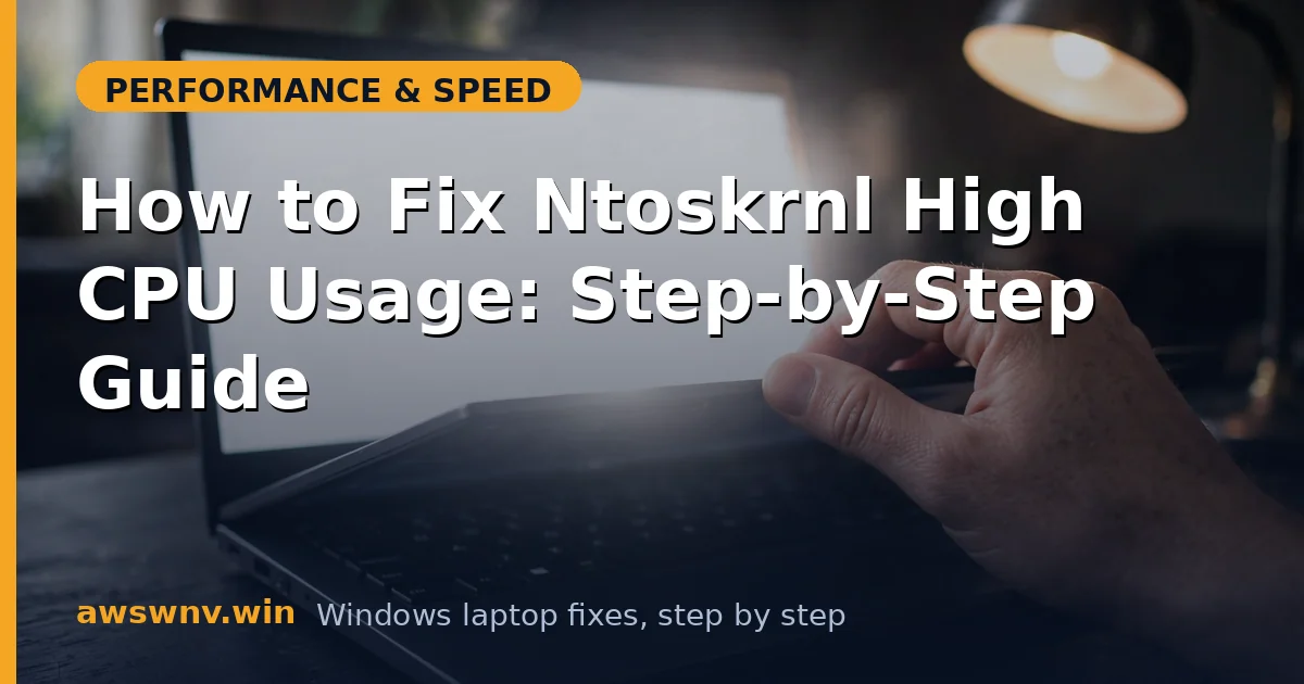 How to Fix Ntoskrnl High CPU Usage: Step-by-Step Guide