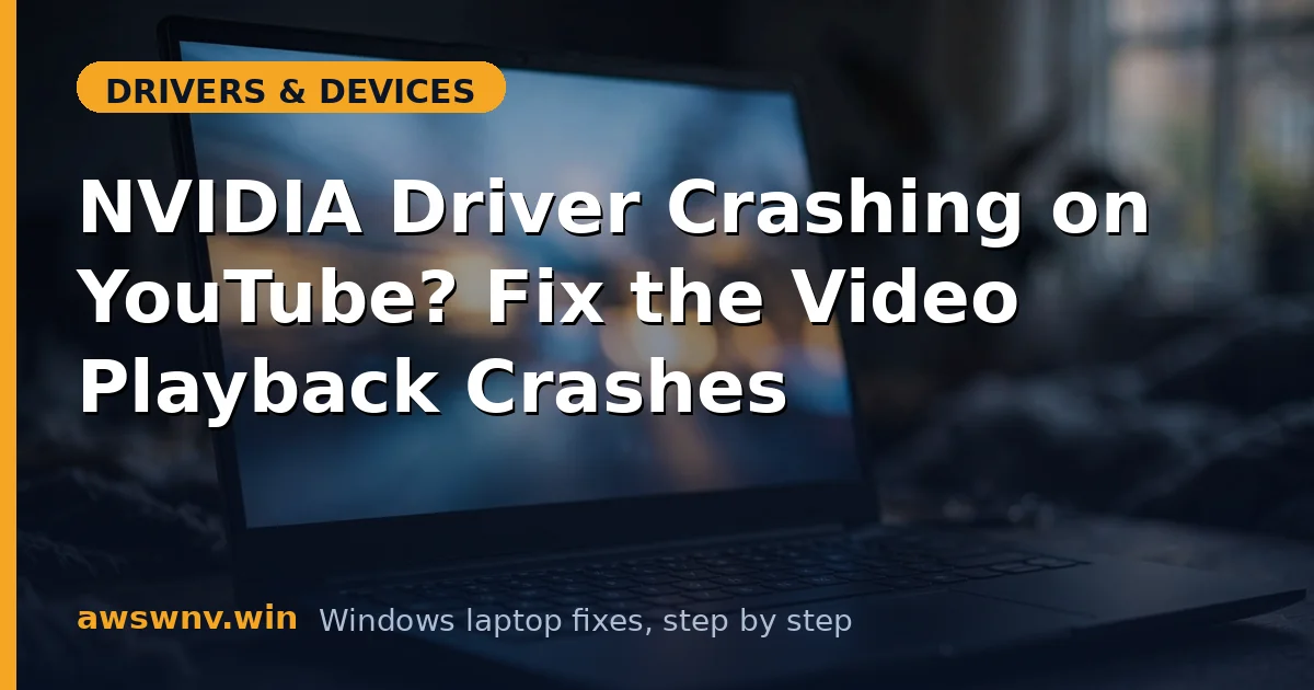 NVIDIA Driver Crashing on YouTube? Fix the Video Playback Crashes