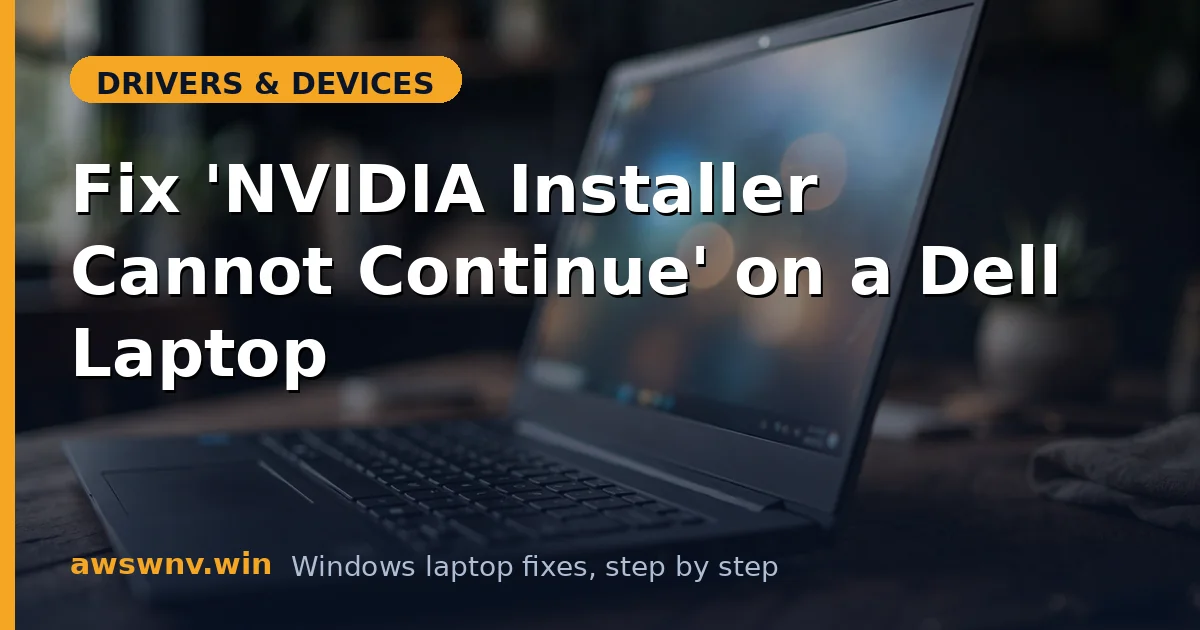 Fix 'NVIDIA Installer Cannot Continue' on a Dell Laptop