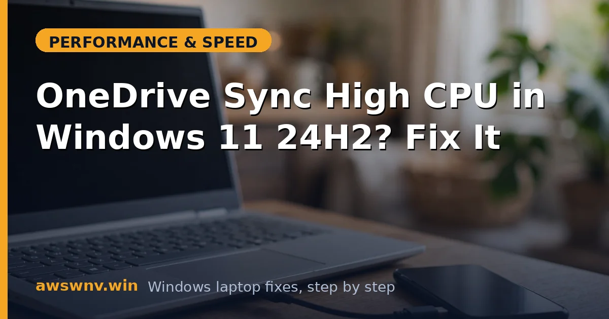 OneDrive Sync High CPU in Windows 11 24H2? Fix It