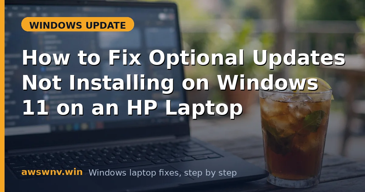 How to Fix Optional Updates Not Installing on Windows 11 on an HP Laptop