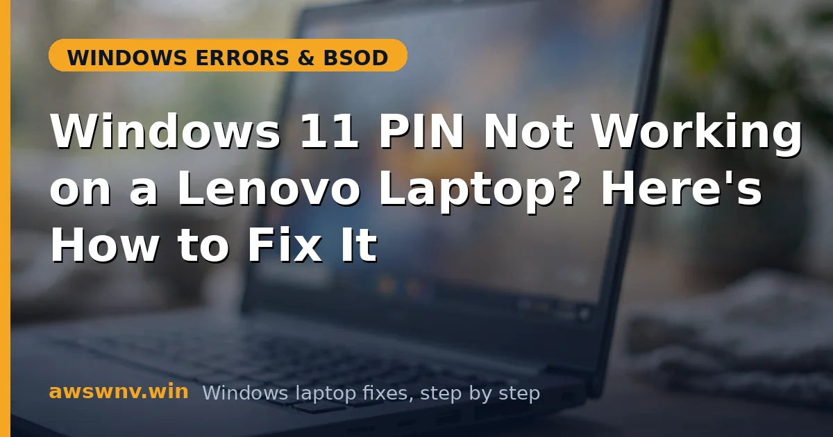 Windows 11 PIN Not Working on a Lenovo Laptop? Here's How to Fix It