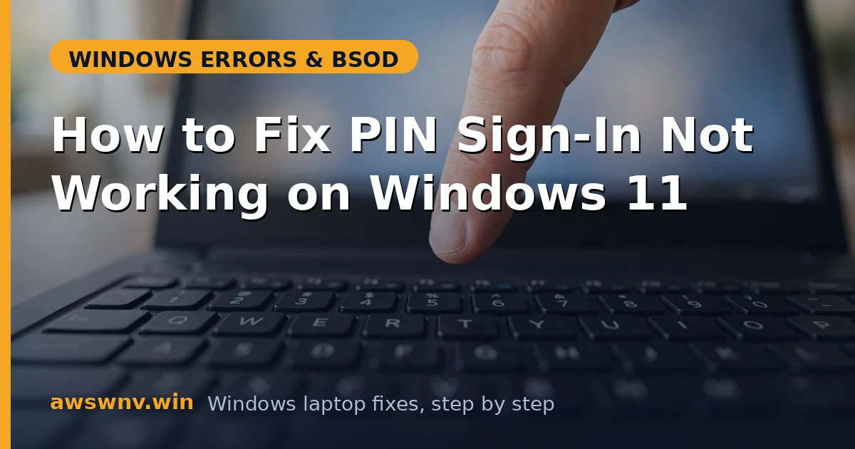 How to Fix PIN Sign-In Not Working on Windows 11