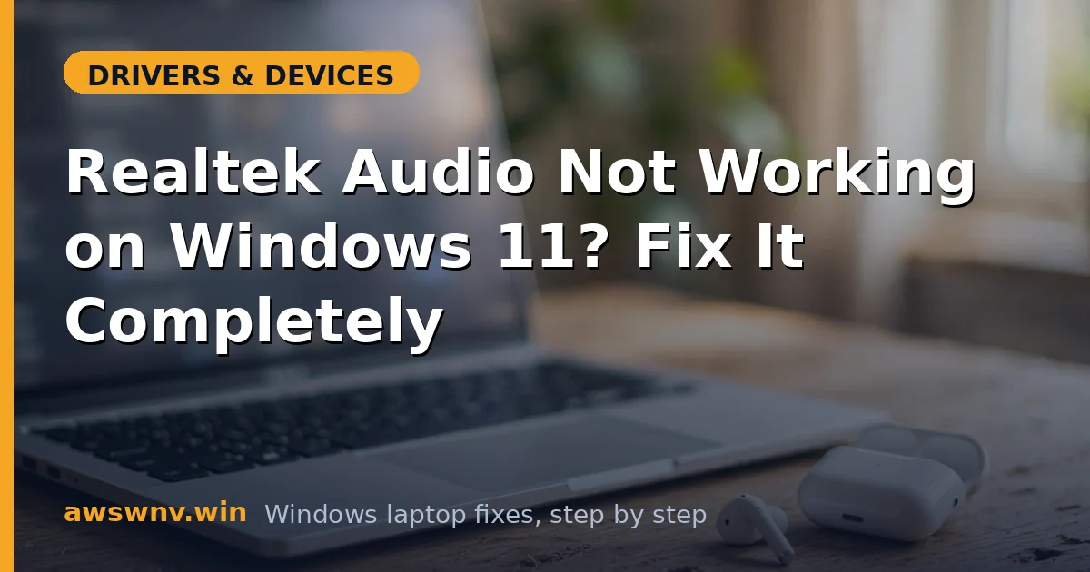 Realtek Audio Not Working on Windows 11? Fix It Completely