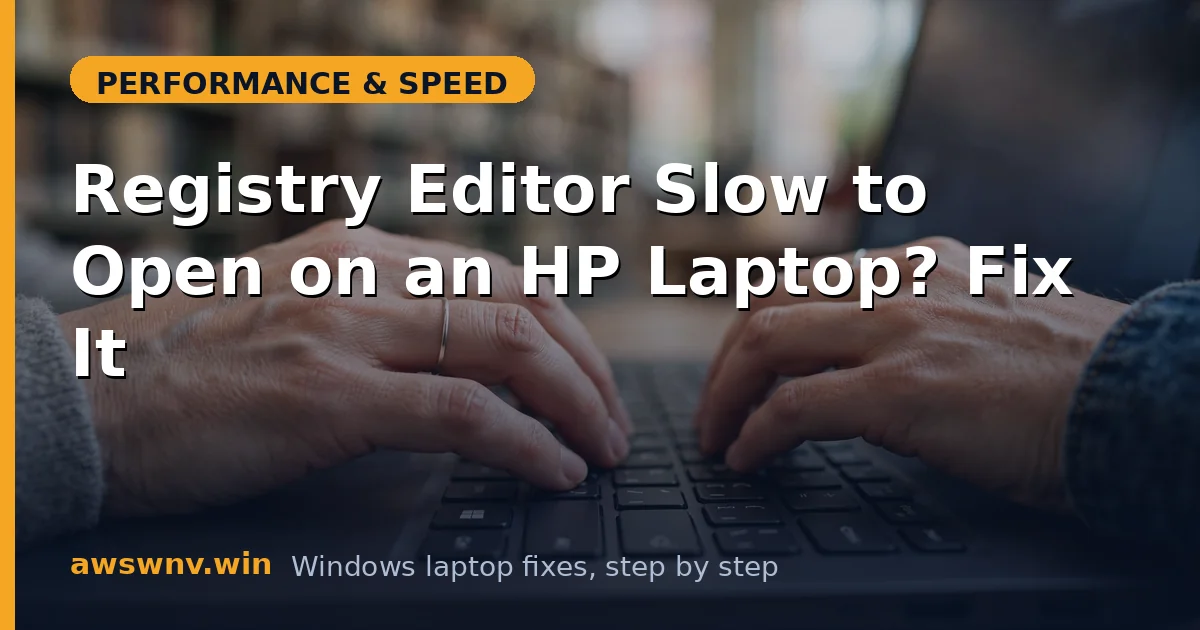 Registry Editor Slow to Open on an HP Laptop? Fix It