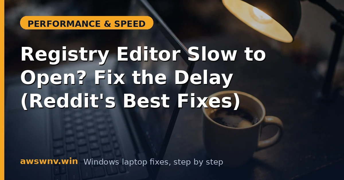 Registry Editor Slow to Open? Fix the Delay (Reddit's Best Fixes)