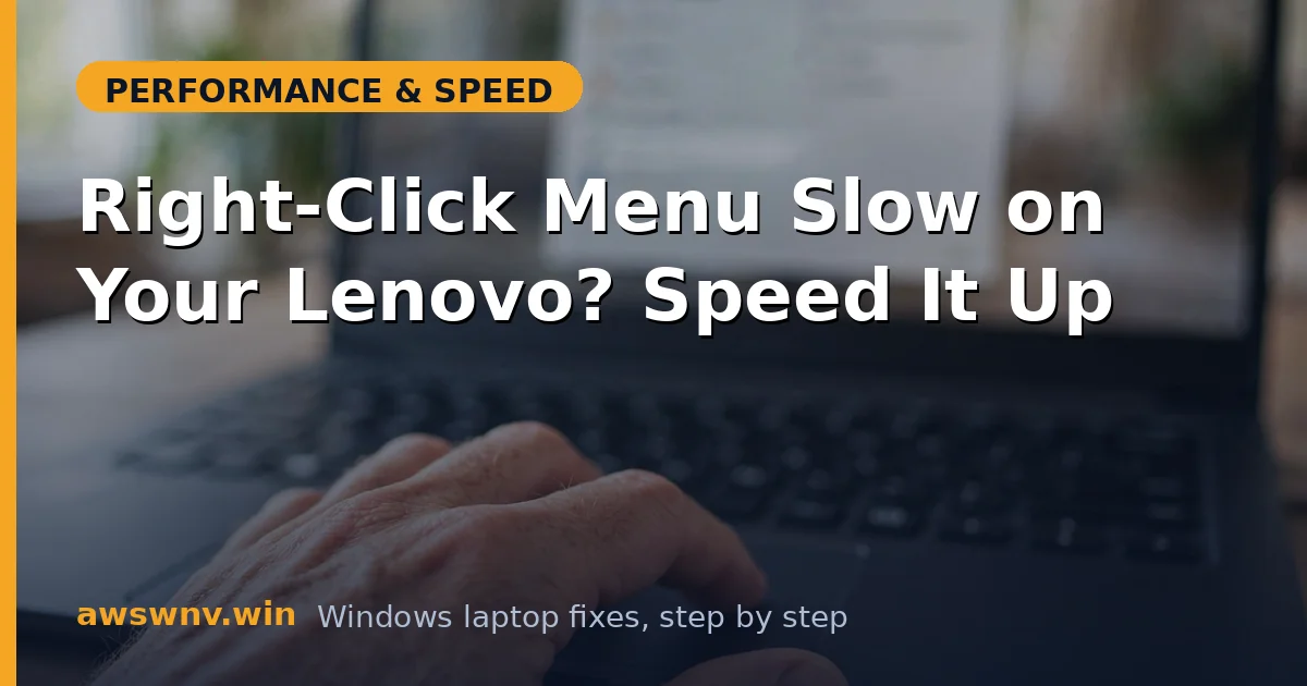 Right-Click Menu Slow on Your Lenovo? Speed It Up