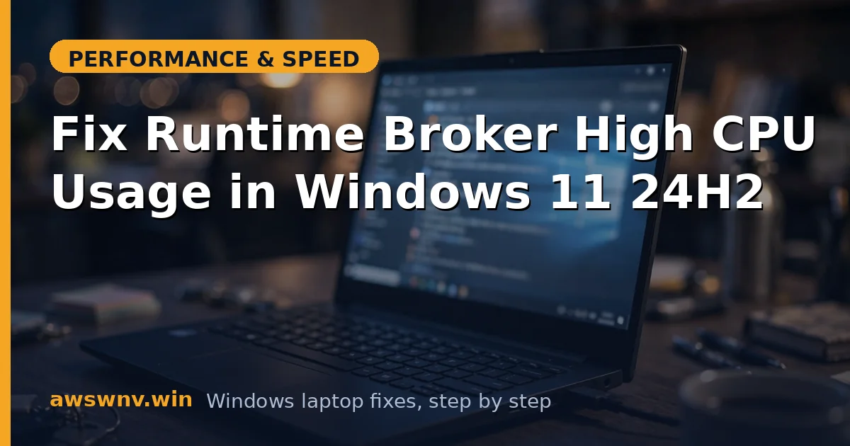 Fix Runtime Broker High CPU Usage in Windows 11 24H2