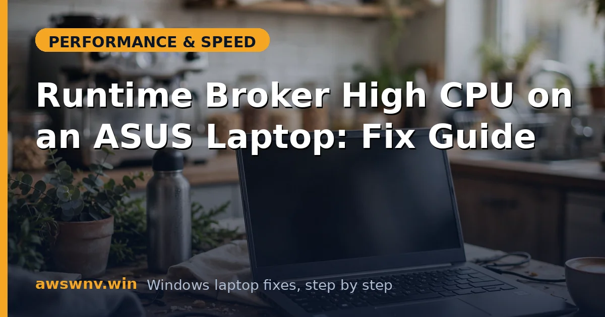 Runtime Broker High CPU on an ASUS Laptop: Fix Guide