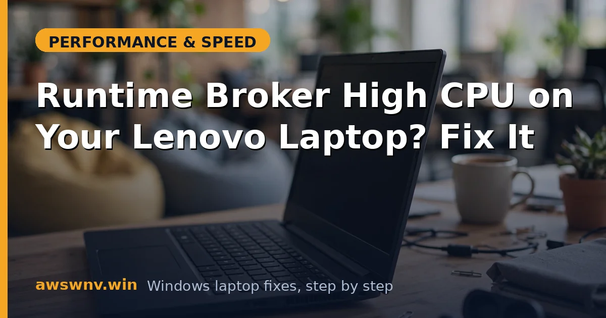 Runtime Broker High CPU on Your Lenovo Laptop? Fix It
