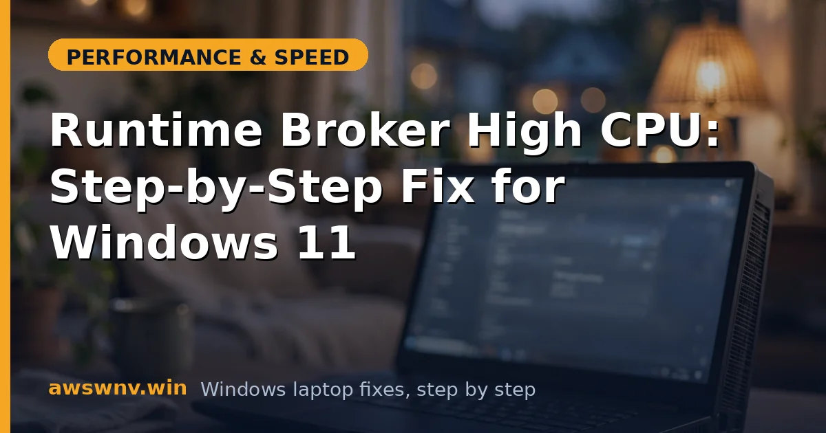 Runtime Broker High CPU: Step-by-Step Fix for Windows 11