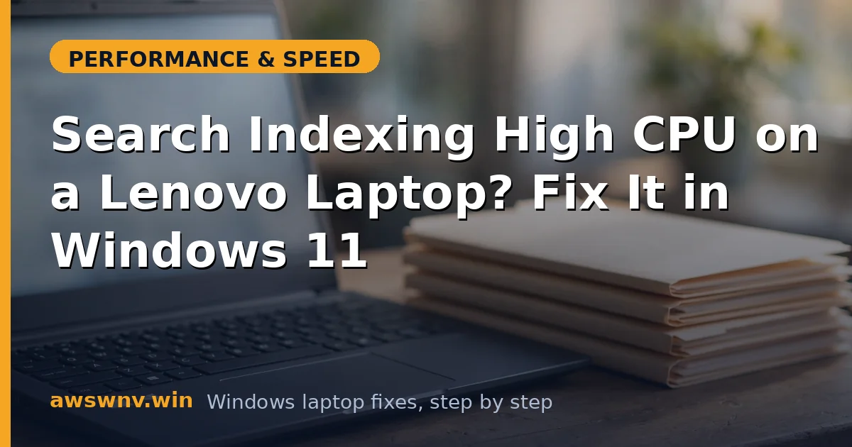Search Indexing High CPU on a Lenovo Laptop? Fix It in Windows 11