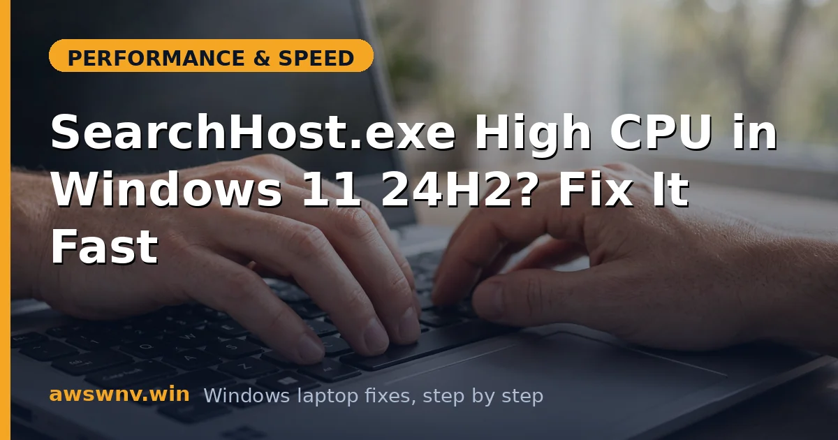 SearchHost.exe High CPU in Windows 11 24H2? Fix It Fast