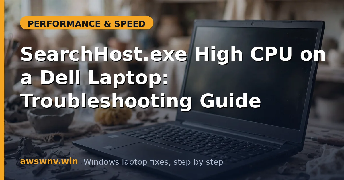 SearchHost.exe High CPU on a Dell Laptop: Troubleshooting Guide