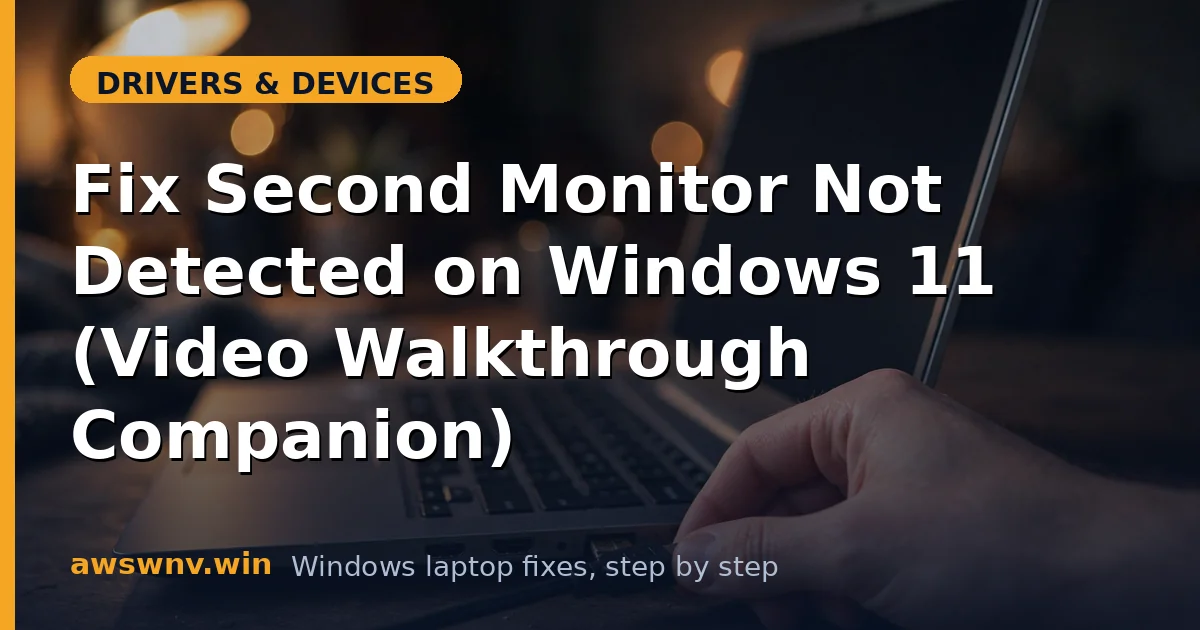 Fix Second Monitor Not Detected on Windows 11 (Video Walkthrough Companion)