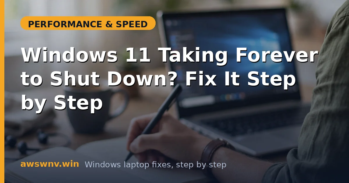 Windows 11 Taking Forever to Shut Down? Fix It Step by Step