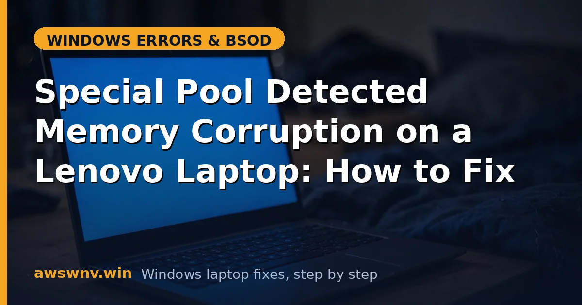 Special Pool Detected Memory Corruption on a Lenovo Laptop: How to Fix