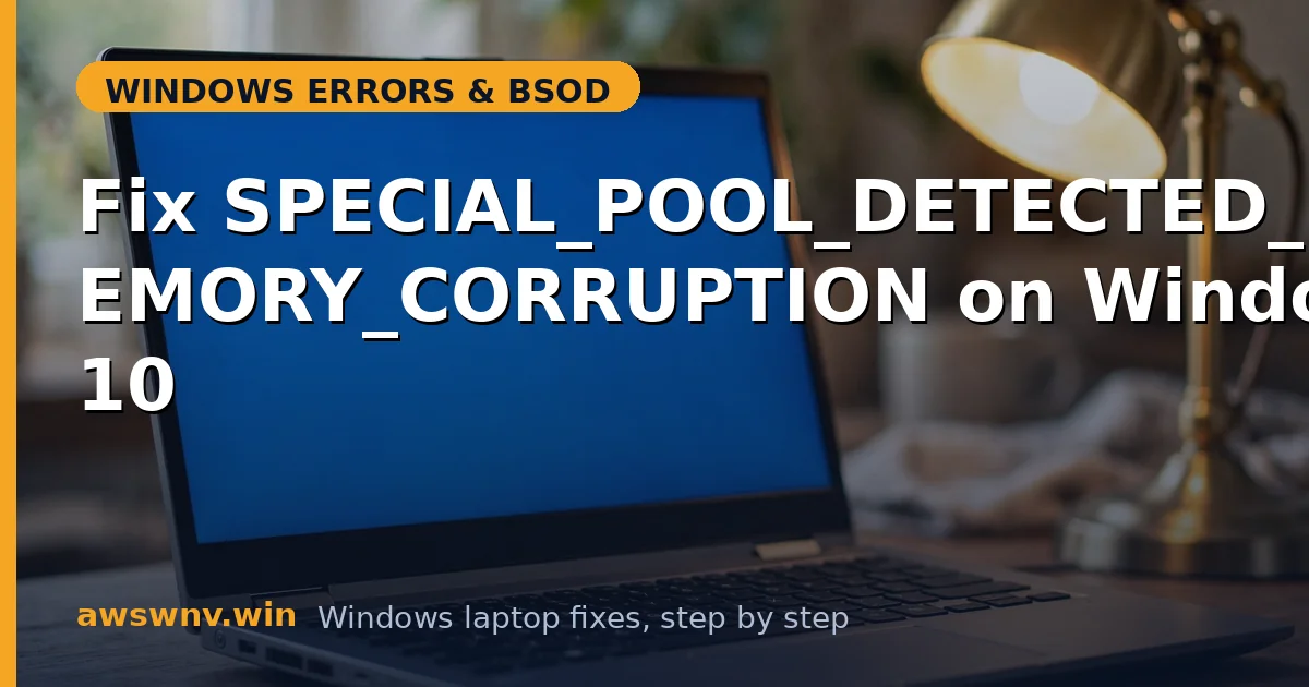 Fix SPECIAL_POOL_DETECTED_MEMORY_CORRUPTION on Windows 10