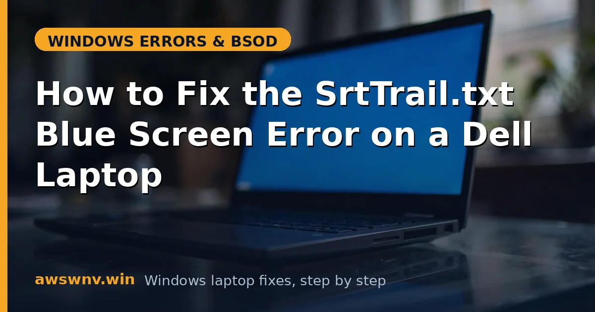 How to Fix the SrtTrail.txt Blue Screen Error on a Dell Laptop