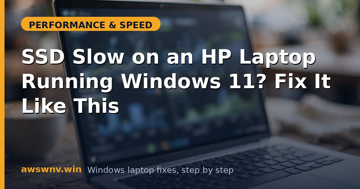 SSD Slow on an HP Laptop Running Windows 11? Fix It Like This