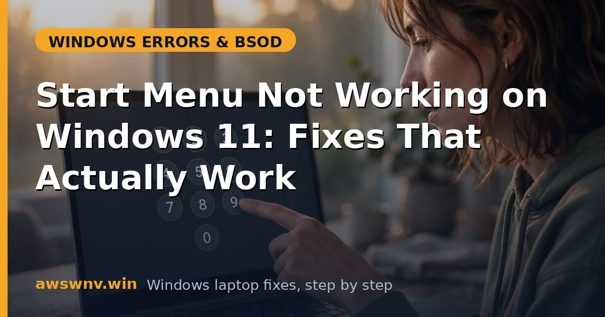 Start Menu Not Working on Windows 11: Fixes That Actually Work