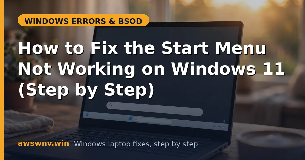 How to Fix the Start Menu Not Working on Windows 11 (Step by Step)