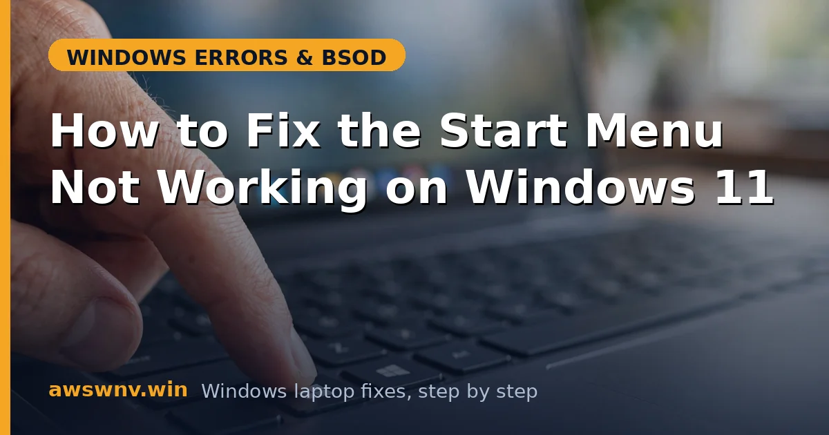 How to Fix the Start Menu Not Working on Windows 11