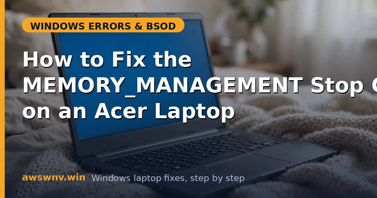 How to Fix the MEMORY_MANAGEMENT Stop Code on an Acer Laptop