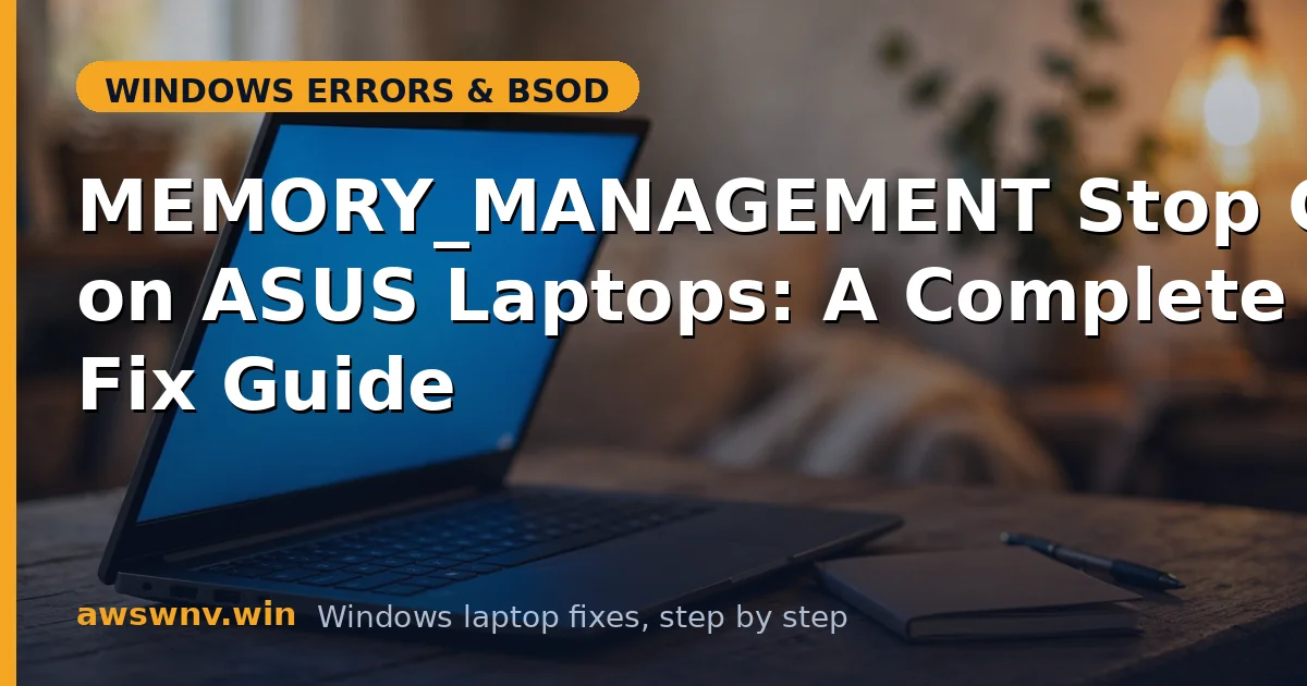 MEMORY_MANAGEMENT Stop Code on ASUS Laptops: A Complete Fix Guide
