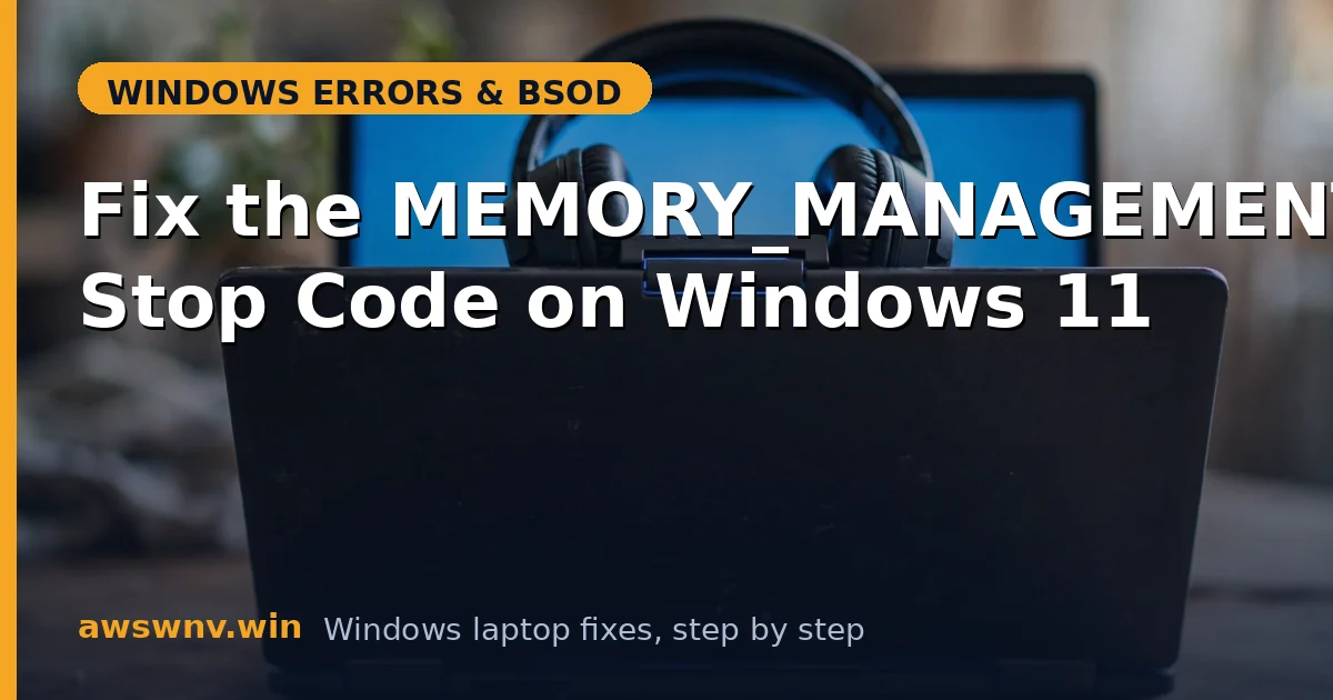 Fix the MEMORY_MANAGEMENT Stop Code on Windows 11